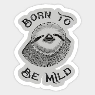 Born To Be Mild Sticker